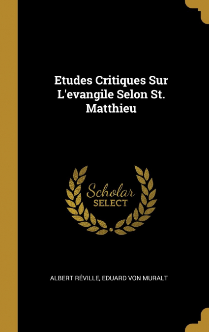 Etudes Critiques Sur L’evangile Selon St. Matthieu