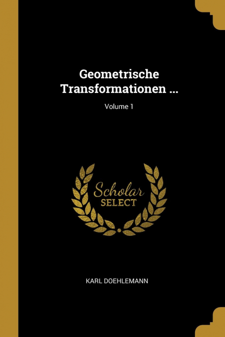 Geometrische Transformationen ...; Volume 1