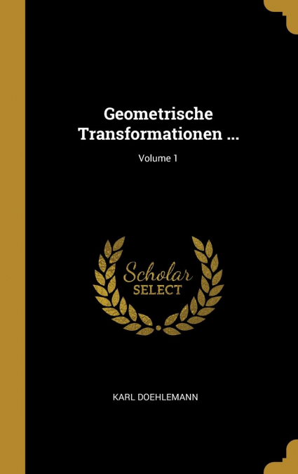 Geometrische Transformationen ...; Volume 1