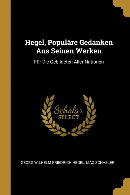 Hegel, Populäre Gedanken Aus Seinen Werken