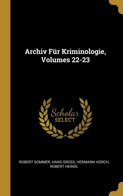 Archiv Für Kriminologie, Volumes 22-23