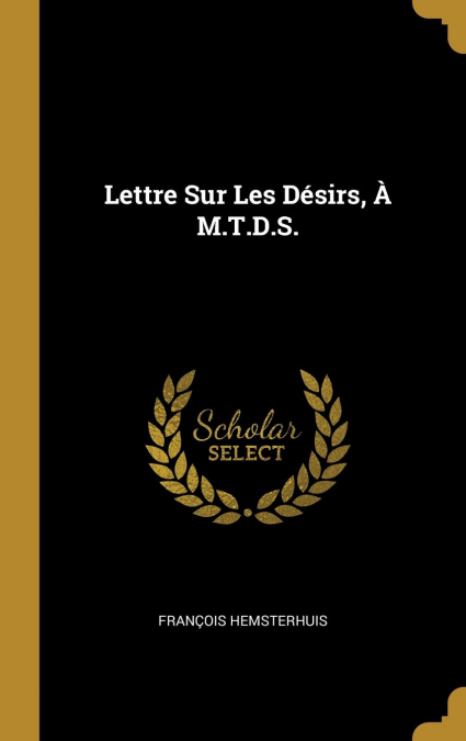 Lettre Sur Les Désirs, À M.T.D.S.