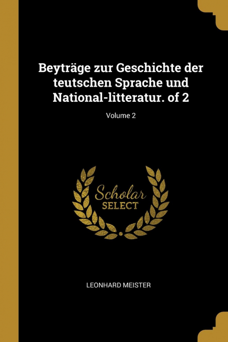Beyträge zur Geschichte der teutschen Sprache und National-litteratur. of 2; Volume 2