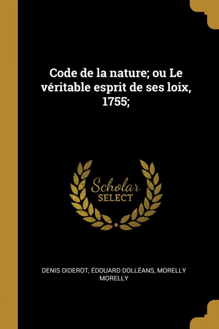 Code de la nature; ou Le véritable esprit de ses loix, 1755;