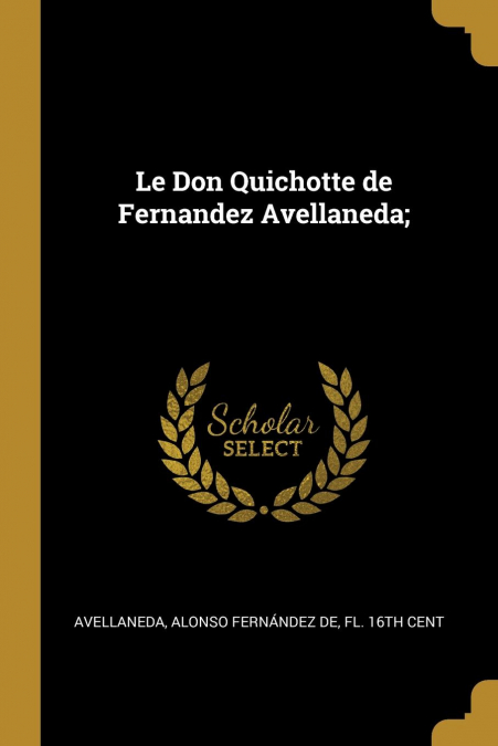 Le Don Quichotte de Fernandez Avellaneda;