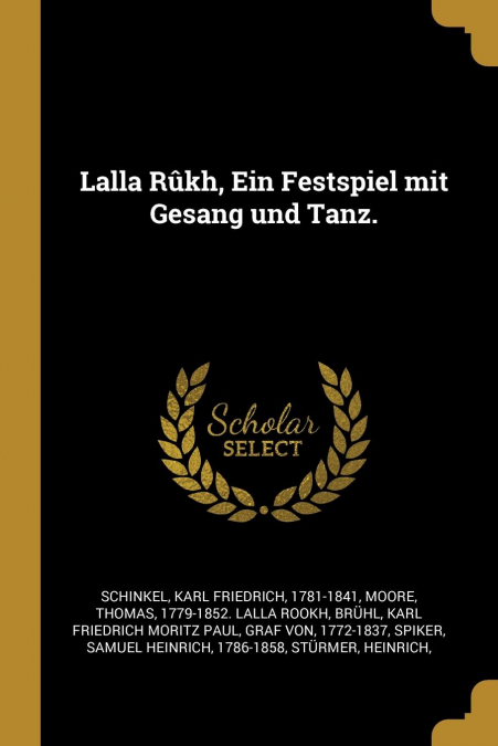 Lalla Rûkh, Ein Festspiel mit Gesang und Tanz.