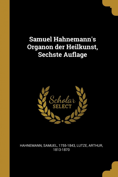 Samuel Hahnemann’s Organon der Heilkunst, Sechste Auflage