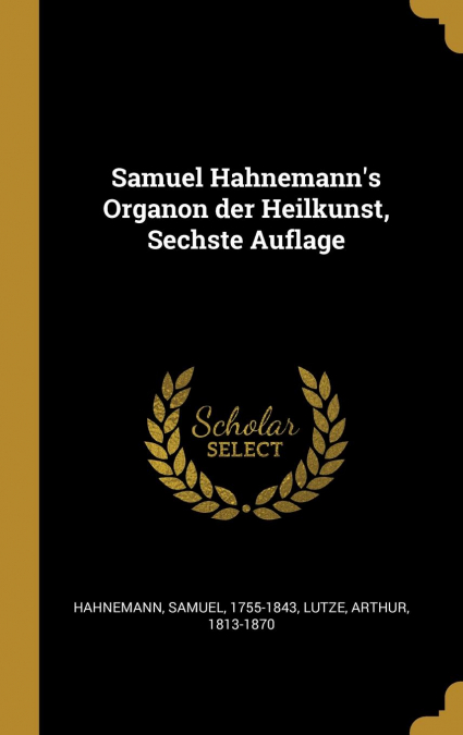 Samuel Hahnemann’s Organon der Heilkunst, Sechste Auflage