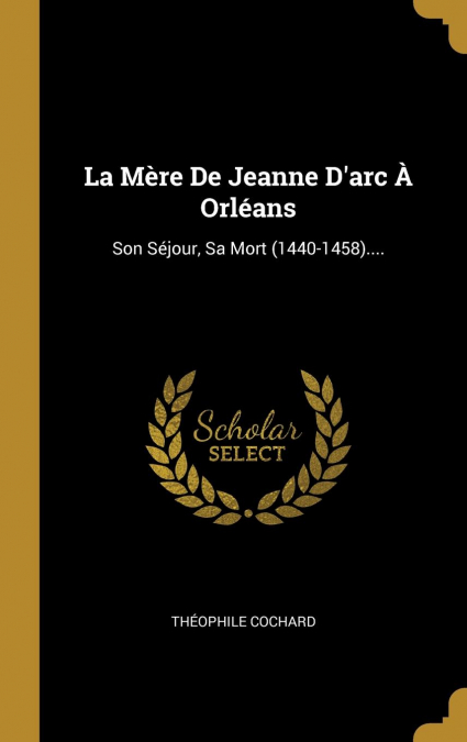 La Mère De Jeanne D’arc À Orléans