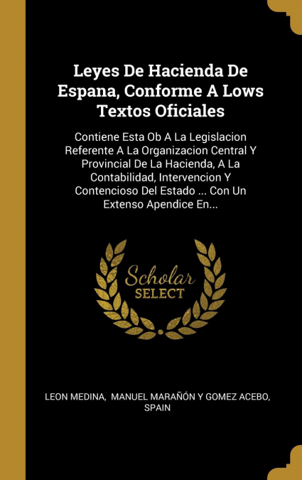 Leyes De Hacienda De Espana, Conforme A Lows Textos Oficiales