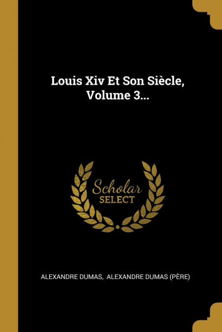 Louis Xiv Et Son Siècle, Volume 3...