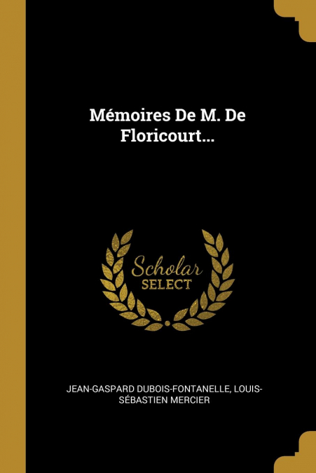 Mémoires De M. De Floricourt...