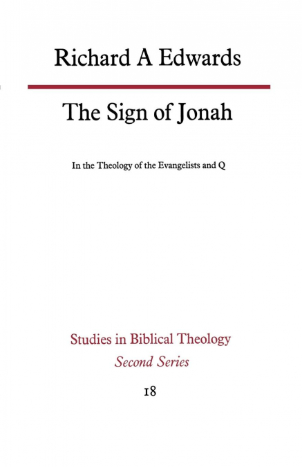 The Sign of Jonah in the Theology of the Evangelists and Q