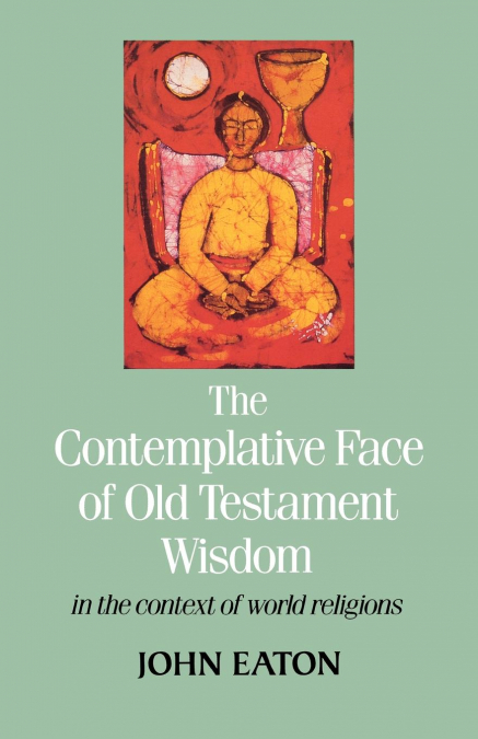 The Contemplative Face of Od Testament Wisdom in the Context of World Religions