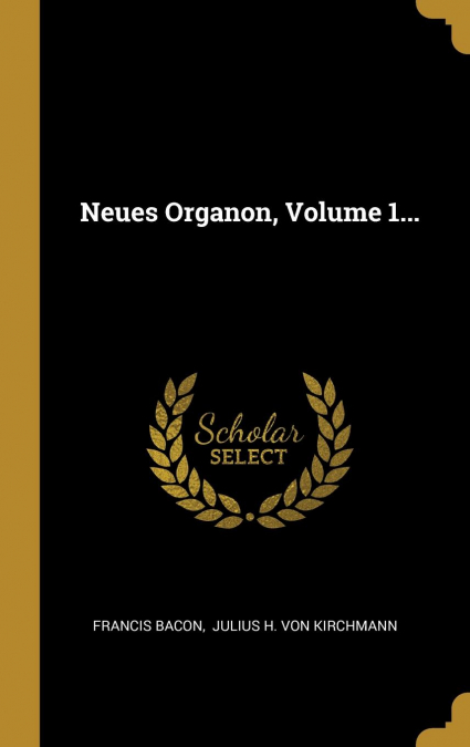 Neues Organon, Volume 1...