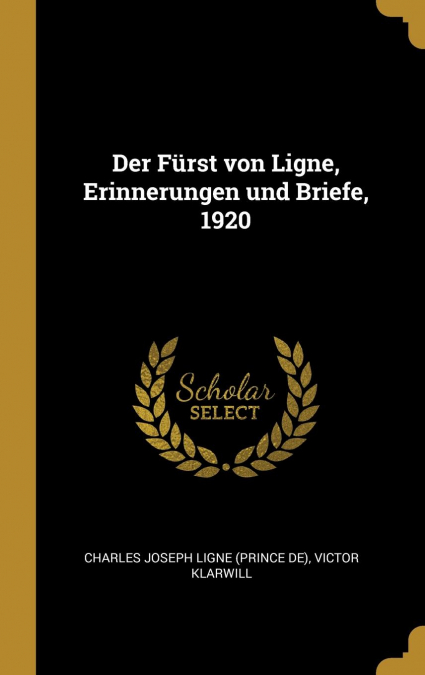Der Fürst von Ligne, Erinnerungen und Briefe, 1920