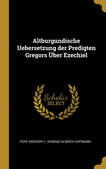 Altburgundische Uebersetzung der Predigten Gregors Über Ezechiel