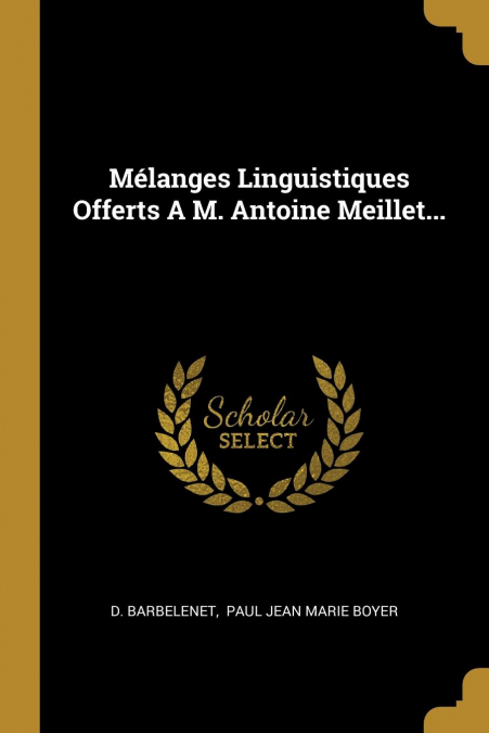 Mélanges Linguistiques Offerts A M. Antoine Meillet...