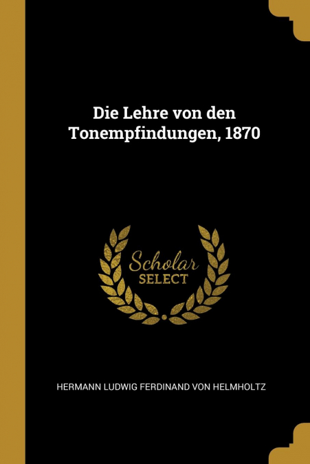 Die Lehre von den Tonempfindungen, 1870