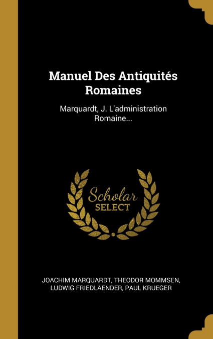 Manuel Des Antiquités Romaines