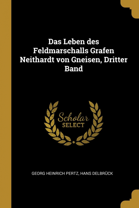 Das Leben des Feldmarschalls Grafen Neithardt von Gneisen, Dritter Band