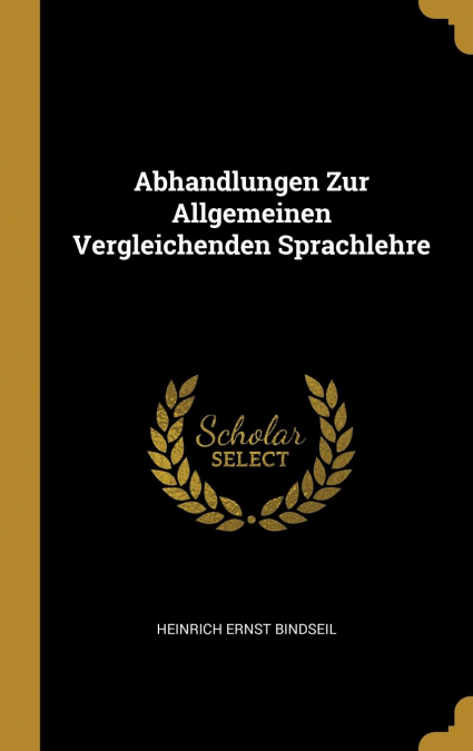 Abhandlungen Zur Allgemeinen Vergleichenden Sprachlehre