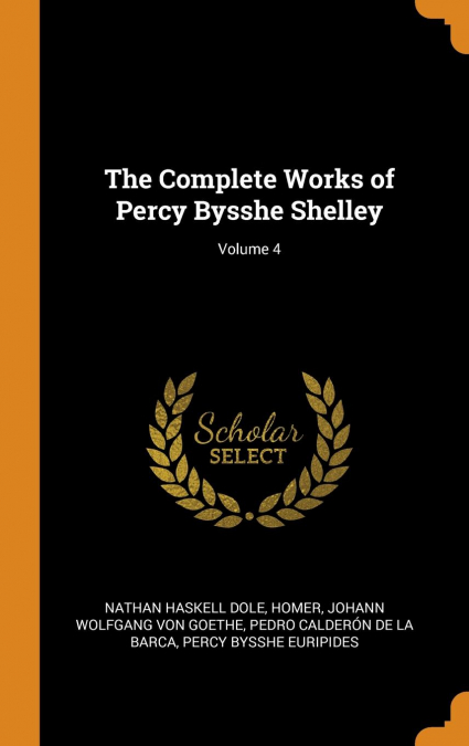The Complete Works of Percy Bysshe Shelley; Volume 4