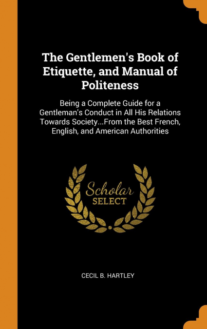 The Gentlemen’s Book of Etiquette, and Manual of Politeness