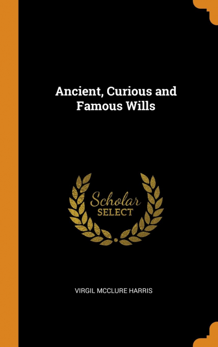 Ancient, Curious and Famous Wills