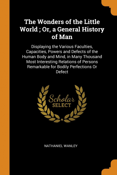 The Wonders of the Little World ; Or, a General History of Man