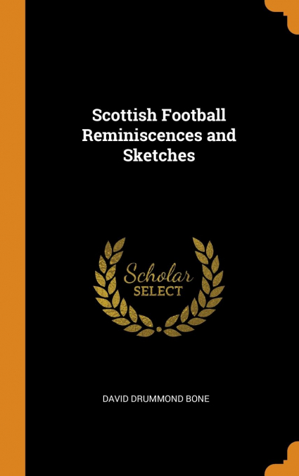 Scottish Football Reminiscences and Sketches