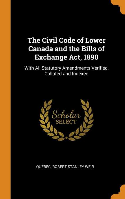 The Civil Code of Lower Canada and the Bills of Exchange Act, 1890