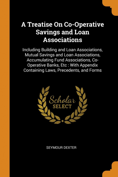 A Treatise On Co-Operative Savings and Loan Associations