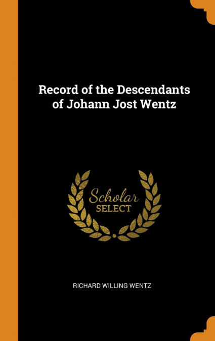 Record of the Descendants of Johann Jost Wentz