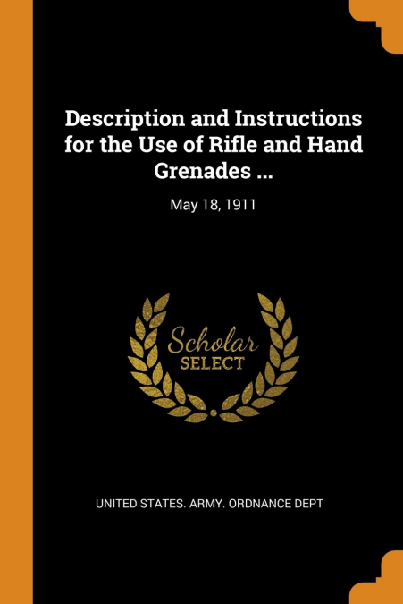 Description and Instructions for the Use of Rifle and Hand Grenades ...