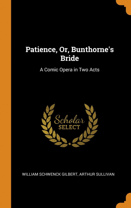 Patience, Or, Bunthorne’s Bride