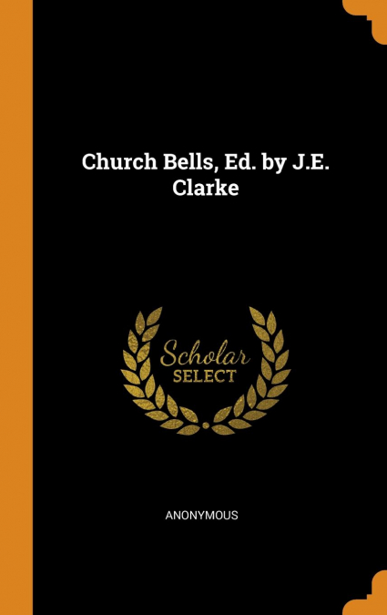 Church Bells, Ed. by J.E. Clarke