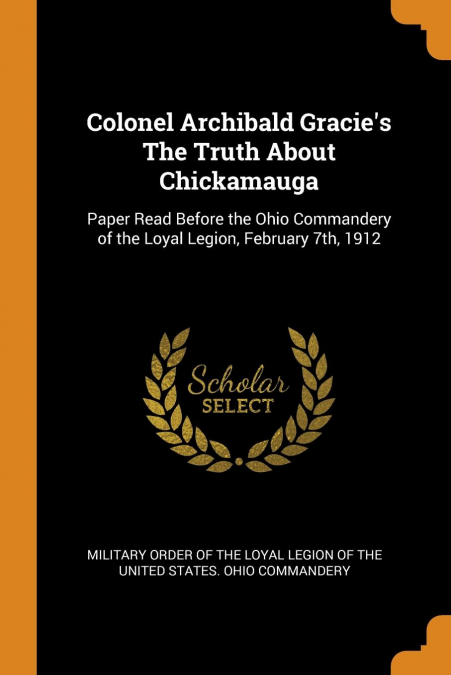 Colonel Archibald Gracie’s The Truth About Chickamauga