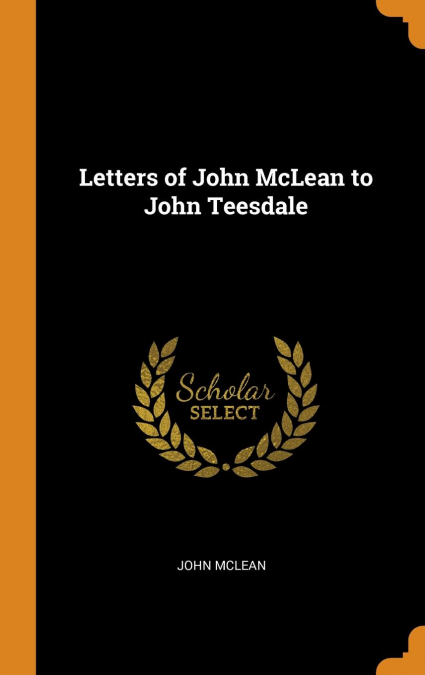 Letters of John McLean to John Teesdale