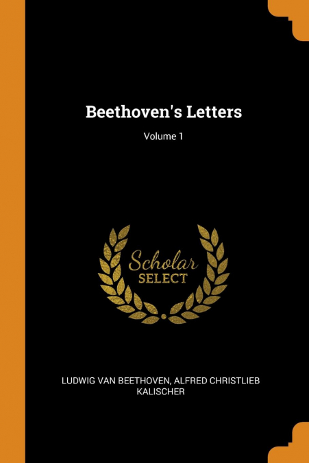 Beethoven’s Letters; Volume 1