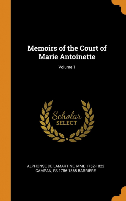 Memoirs of the Court of Marie Antoinette; Volume 1