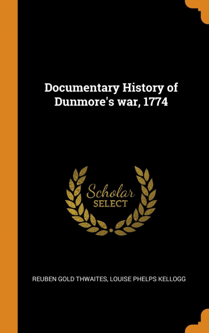 Documentary History of Dunmore’s war, 1774