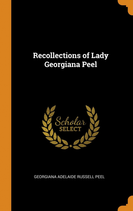 Recollections of Lady Georgiana Peel