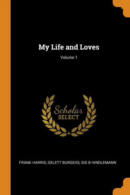 My Life and Loves; Volume 1