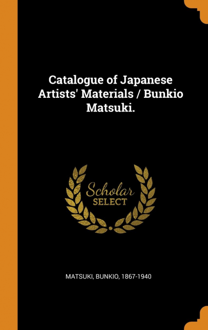 Catalogue of Japanese Artists’ Materials / Bunkio Matsuki.