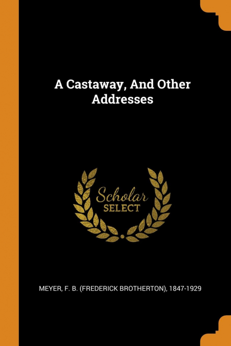 A Castaway, And Other Addresses