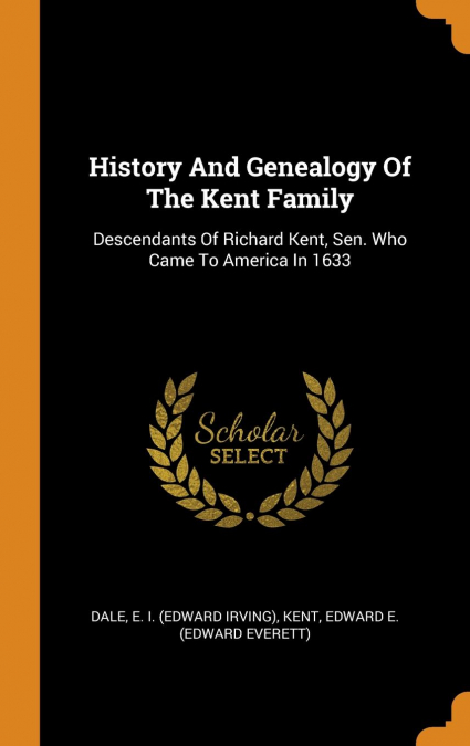 History And Genealogy Of The Kent Family