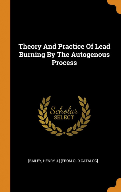 Theory And Practice Of Lead Burning By The Autogenous Process