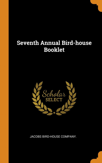 Seventh Annual Bird-house Booklet