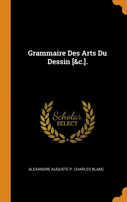 Grammaire Des Arts Du Dessin [&c.].